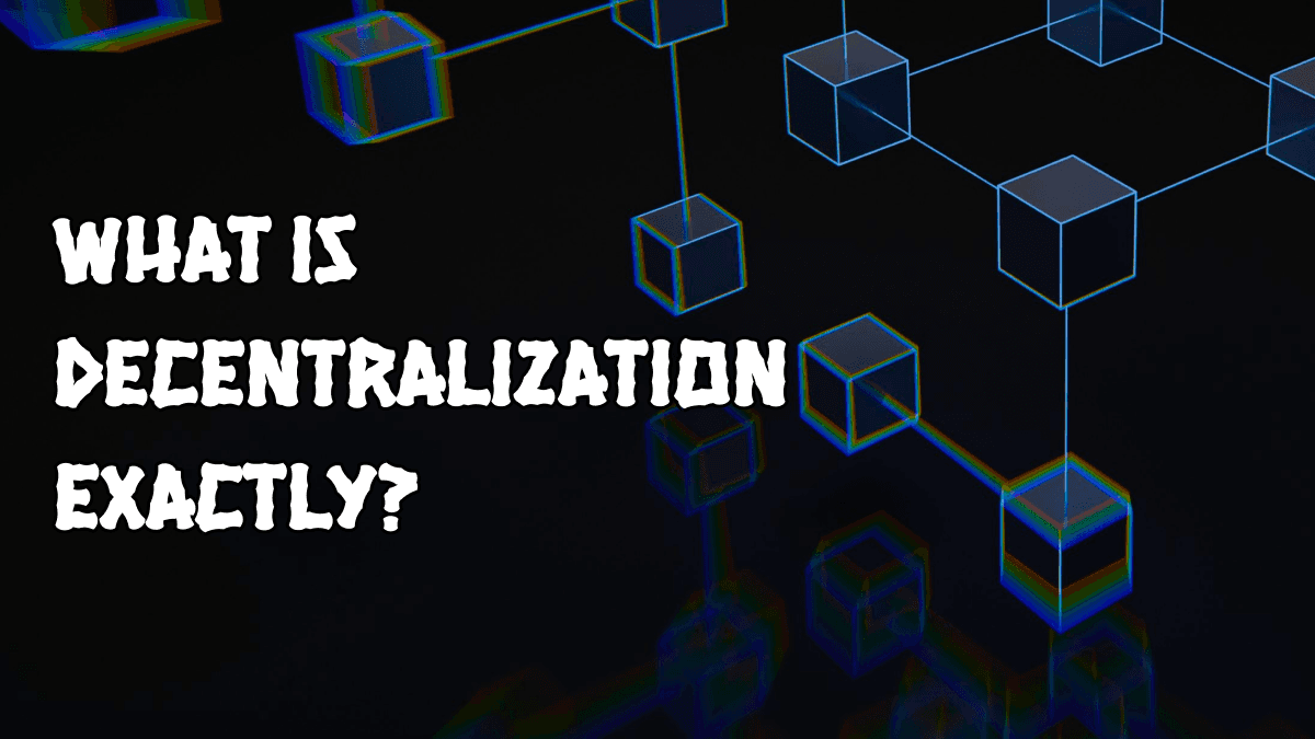 What is Decentralization exactly?